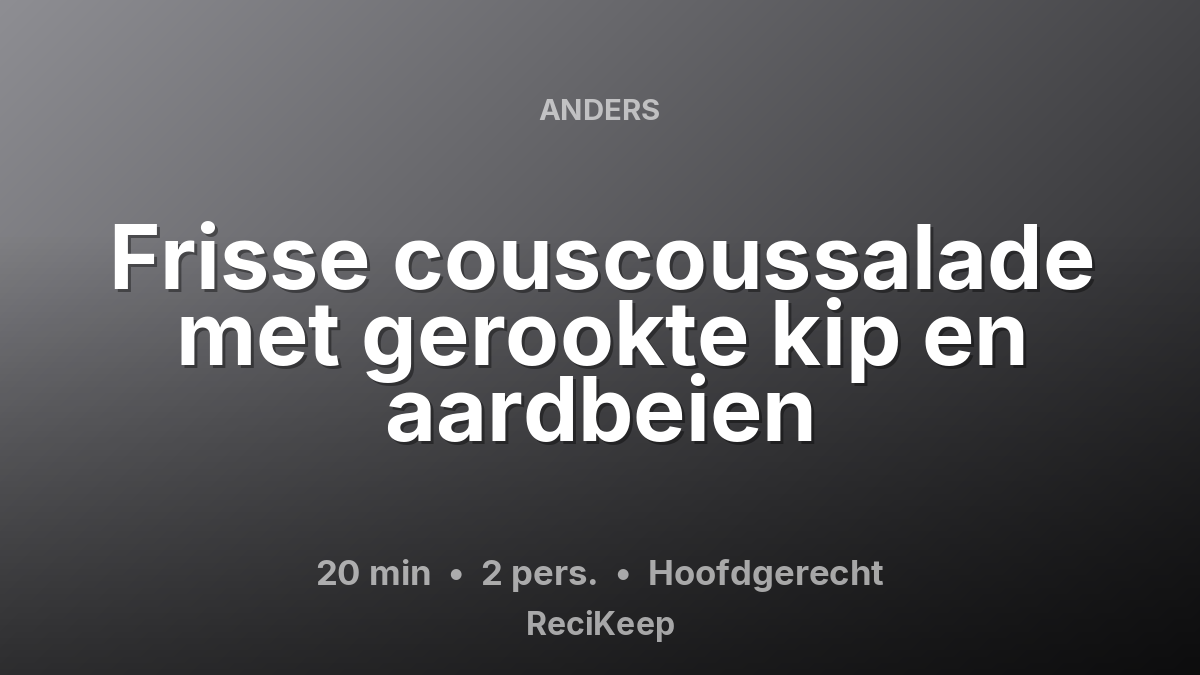 Receptkaart Frisse couscoussalade met gerookte kip en aardbeien – Hoofdgerecht