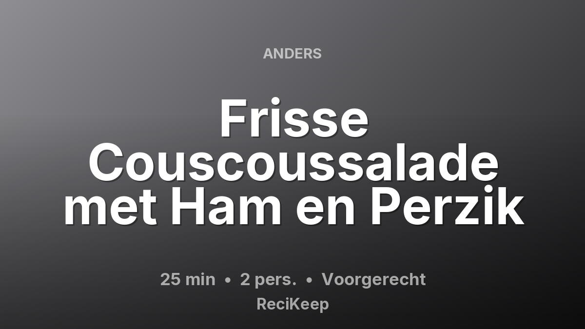 Receptkaart Frisse Couscoussalade met Ham en Perzik – Voorgerecht