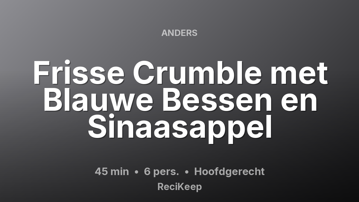 Receptkaart Frisse Crumble met Blauwe Bessen en Sinaasappel – Hoofdgerecht