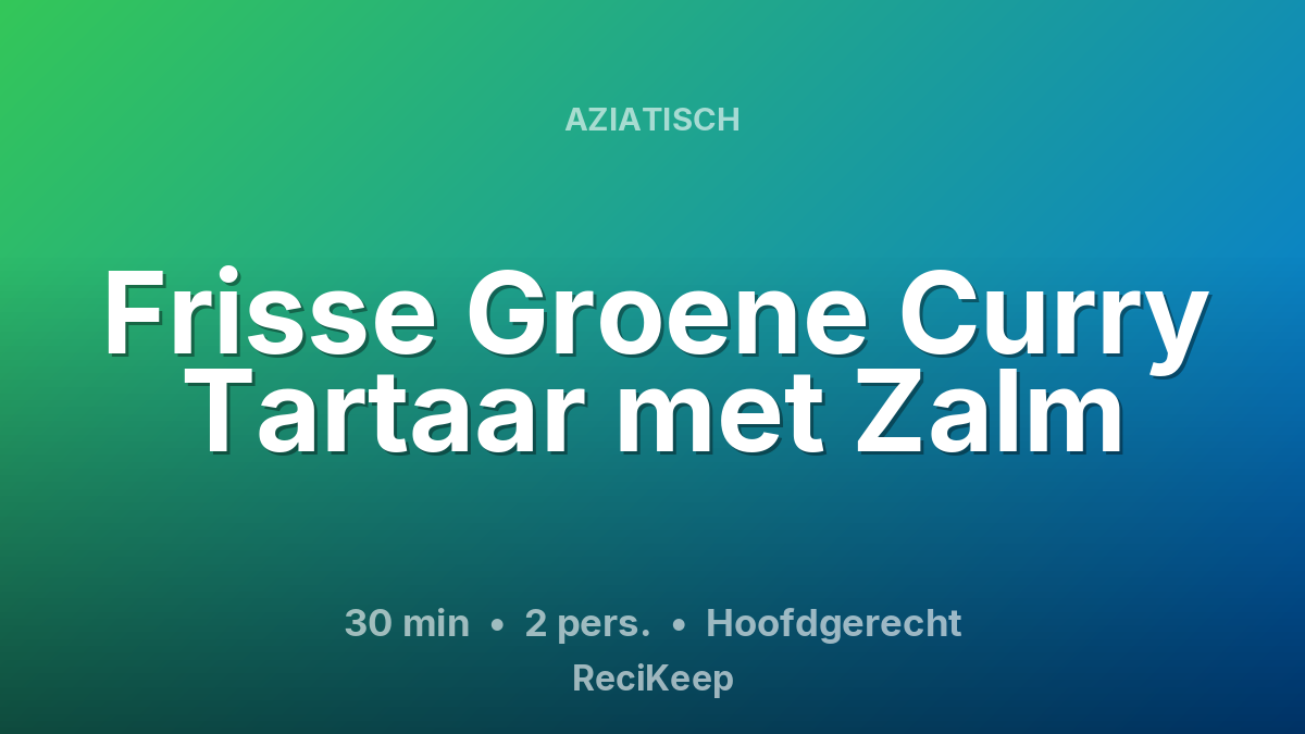 Receptkaart Frisse Groene Curry Tartaar met Zalm – Hoofdgerecht