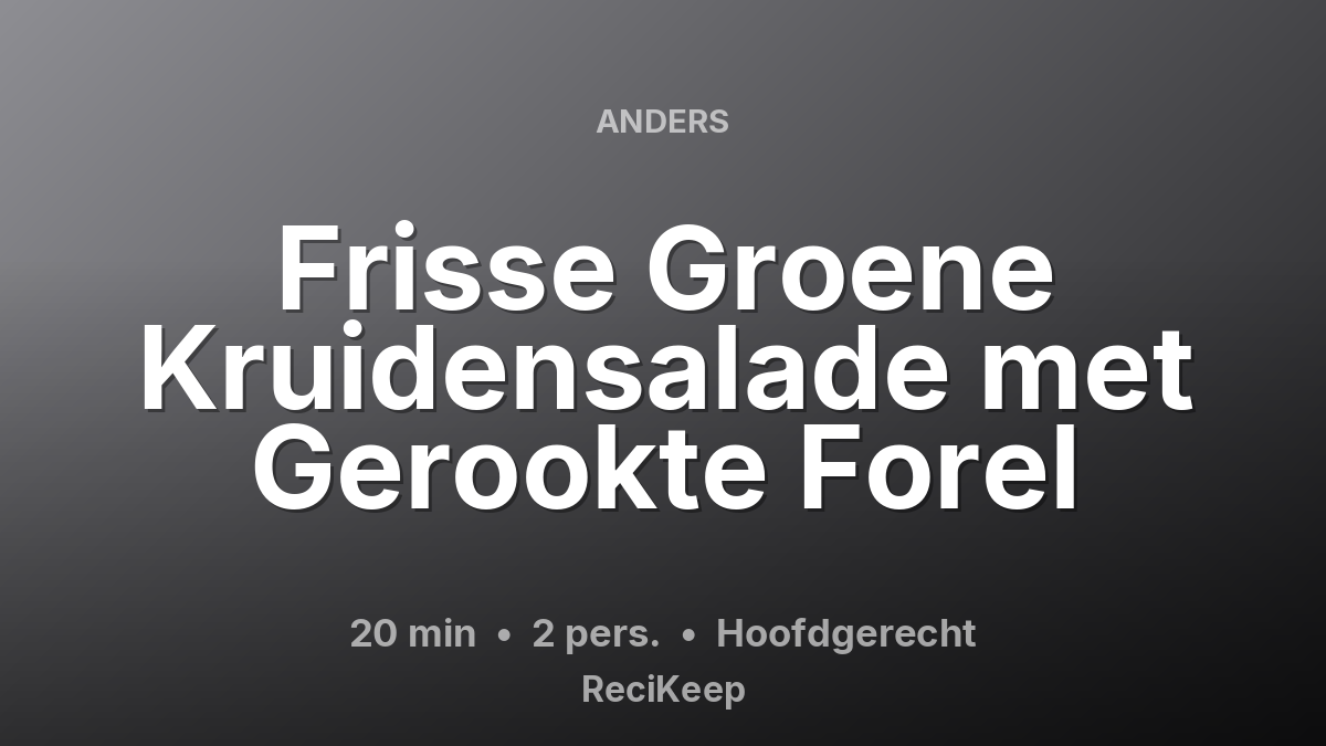 Receptkaart Frisse Groene Kruidensalade met Gerookte Forel – Hoofdgerecht