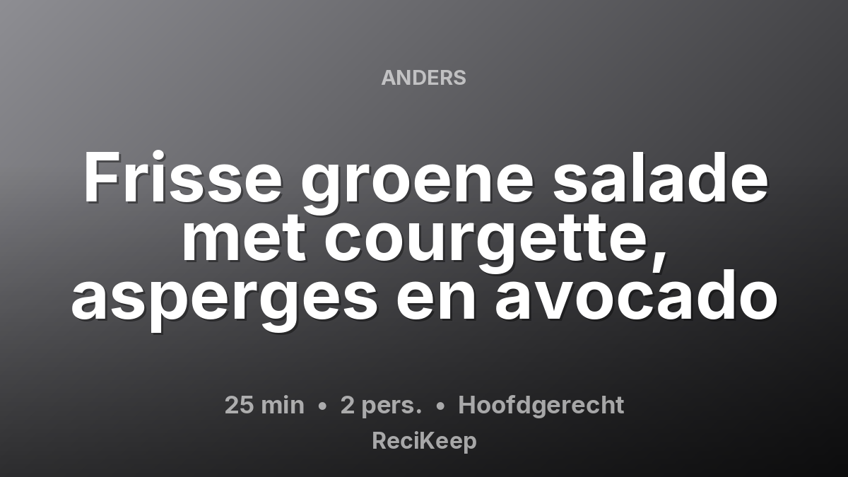 Receptkaart Frisse groene salade met courgette, asperges en avocado – Hoofdgerecht