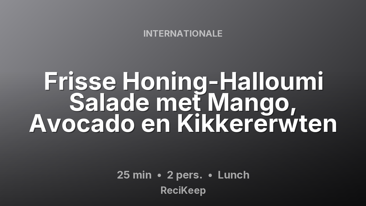 Receptkaart Frisse Honing-Halloumi Salade met Mango, Avocado en Kikkererwten – Lunch