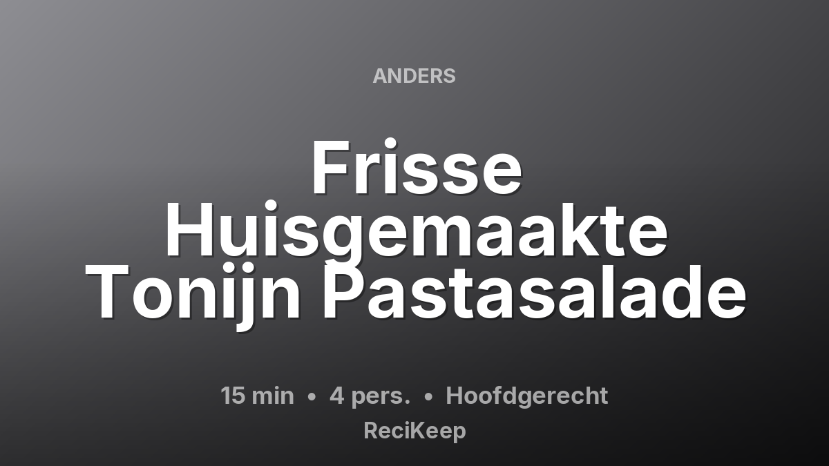 Receptkaart Frisse Huisgemaakte Tonijn Pastasalade – Hoofdgerecht