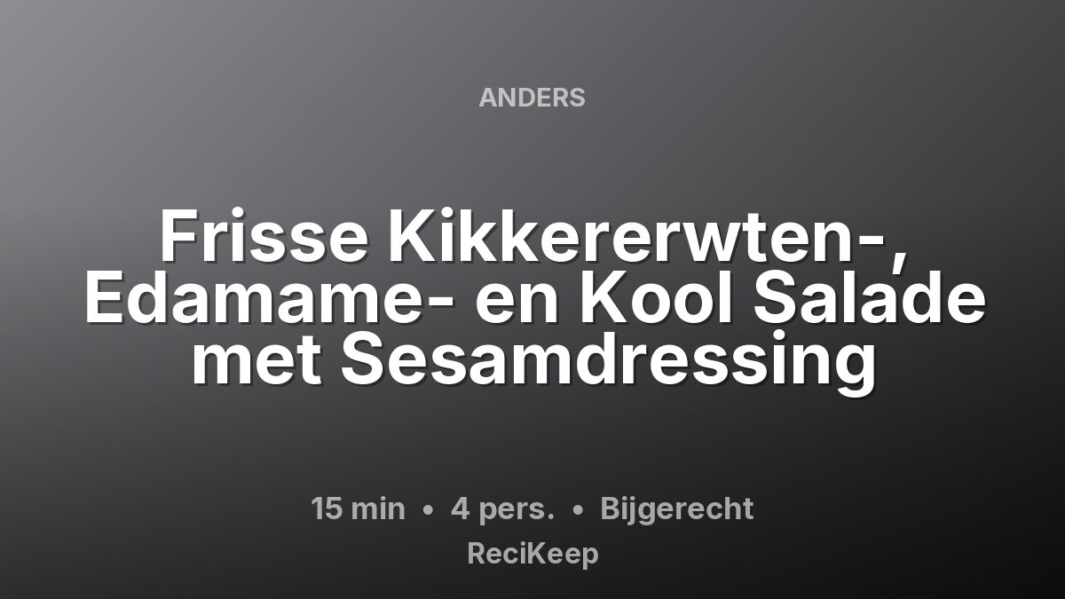 Receptkaart Frisse Kikkererwten-, Edamame- en Kool Salade met Sesamdressing – Bijgerecht