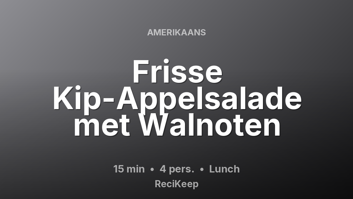 Receptkaart Frisse Kip-Appelsalade met Walnoten – Lunch