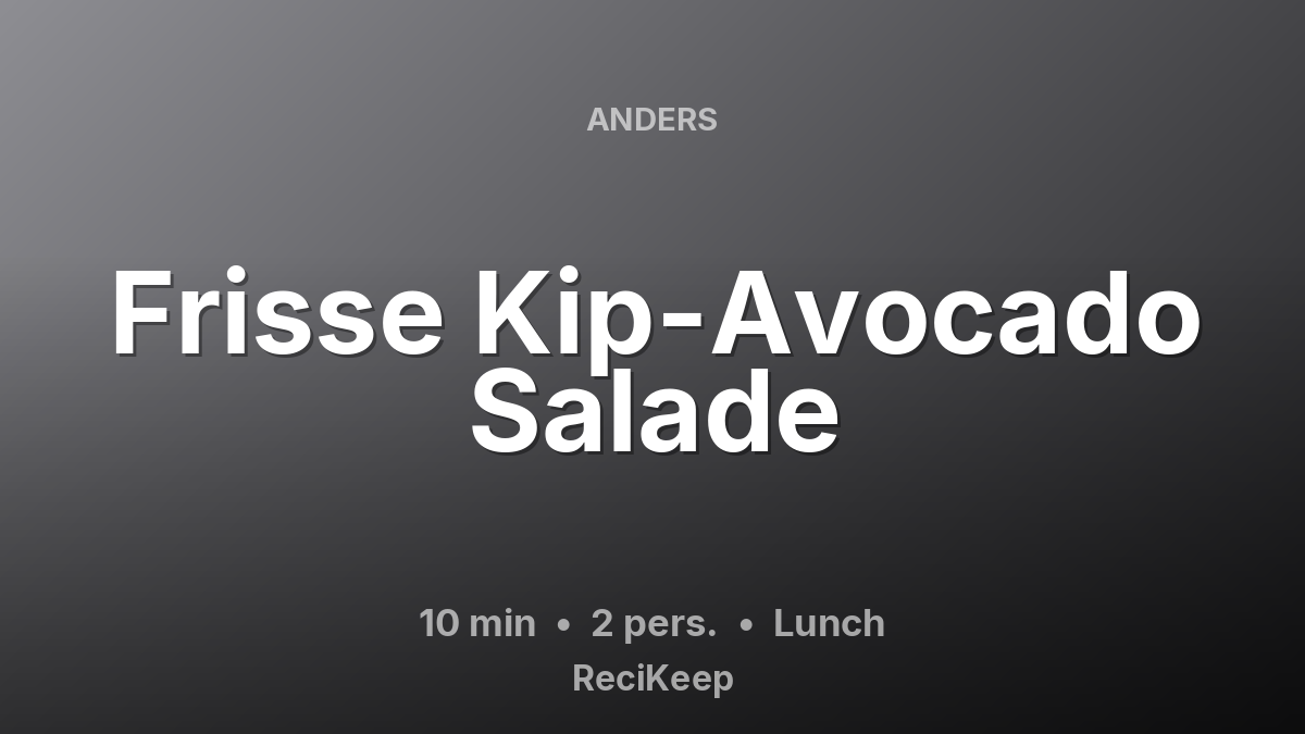 Receptkaart Frisse Kip-Avocado Salade – Lunch