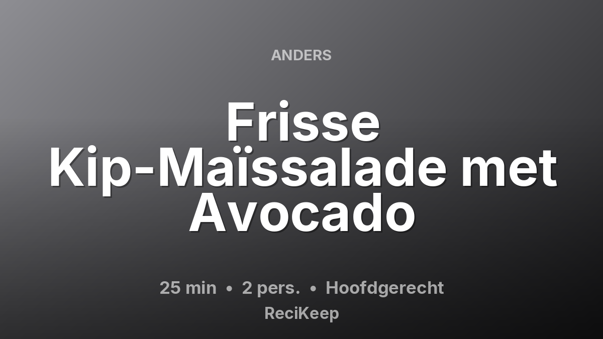 Receptkaart Frisse Kip-Maïssalade met Avocado – Hoofdgerecht