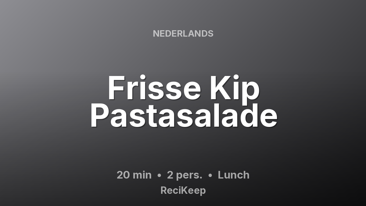 Receptkaart Frisse Kip Pastasalade – Lunch