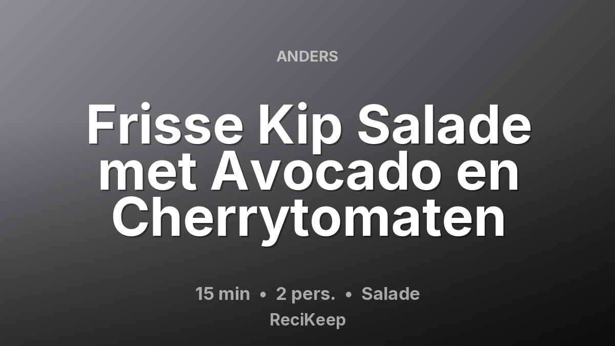 Receptkaart Frisse Kip Salade met Avocado en Cherrytomaten – Salade