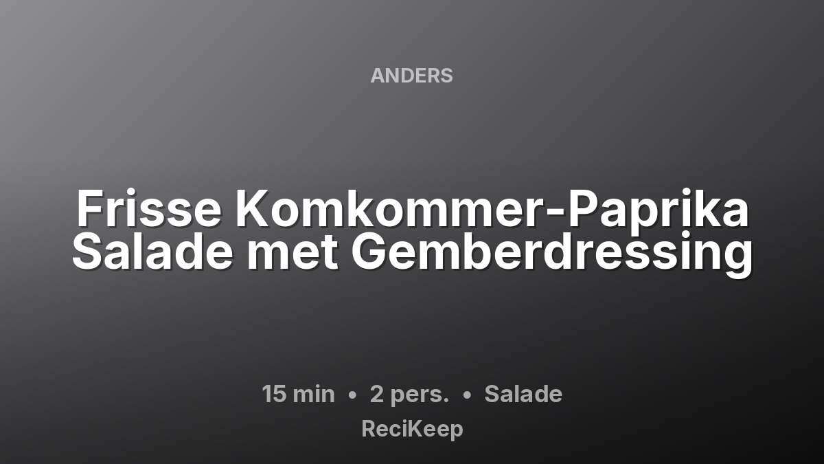 Receptkaart Frisse Komkommer-Paprika Salade met Gemberdressing – Salade