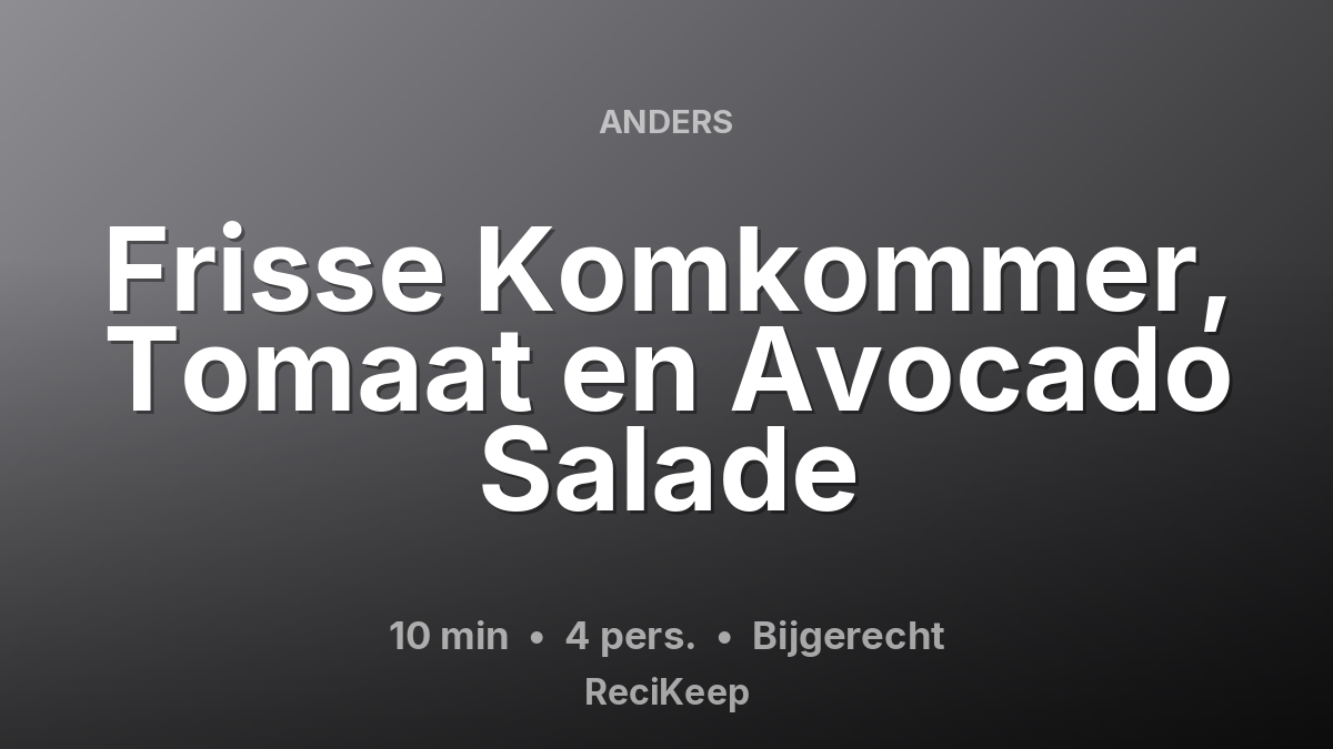 Receptkaart Frisse Komkommer, Tomaat en Avocado Salade – Bijgerecht