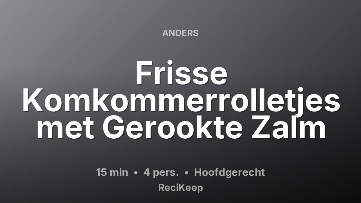 Receptkaart Frisse Komkommerrolletjes met Gerookte Zalm – Hoofdgerecht
