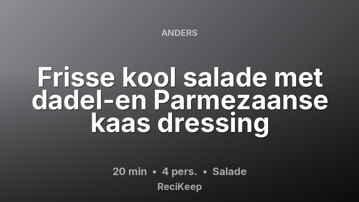 Receptkaart Frisse kool salade met dadel-en Parmezaanse kaas dressing – Salade
