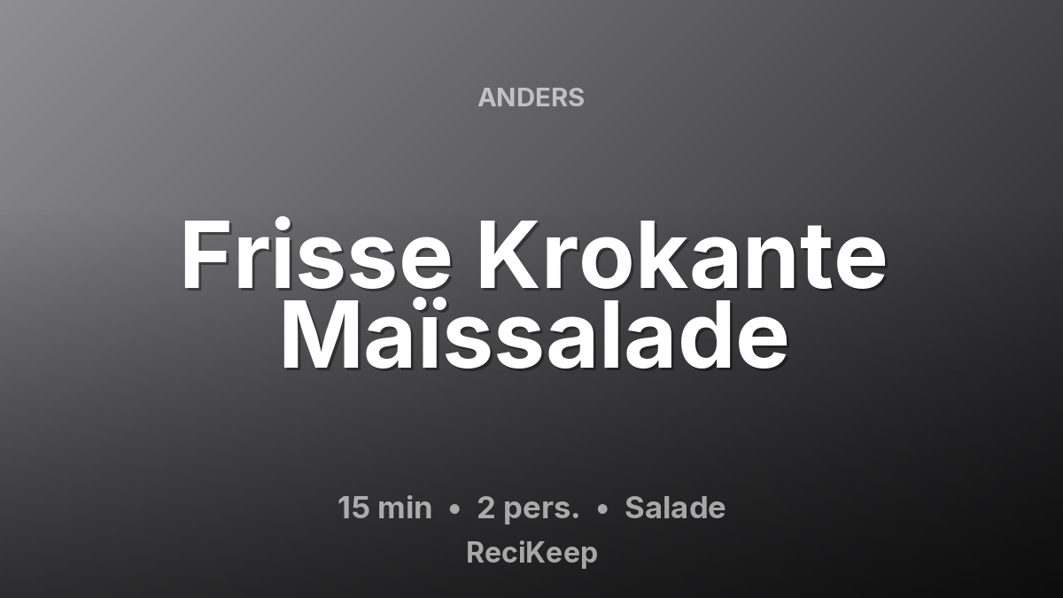 Receptkaart Frisse Krokante Maïssalade – Salade
