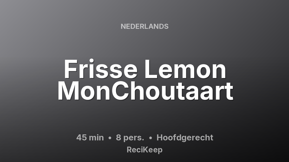Receptkaart Frisse Lemon MonChoutaart – Hoofdgerecht