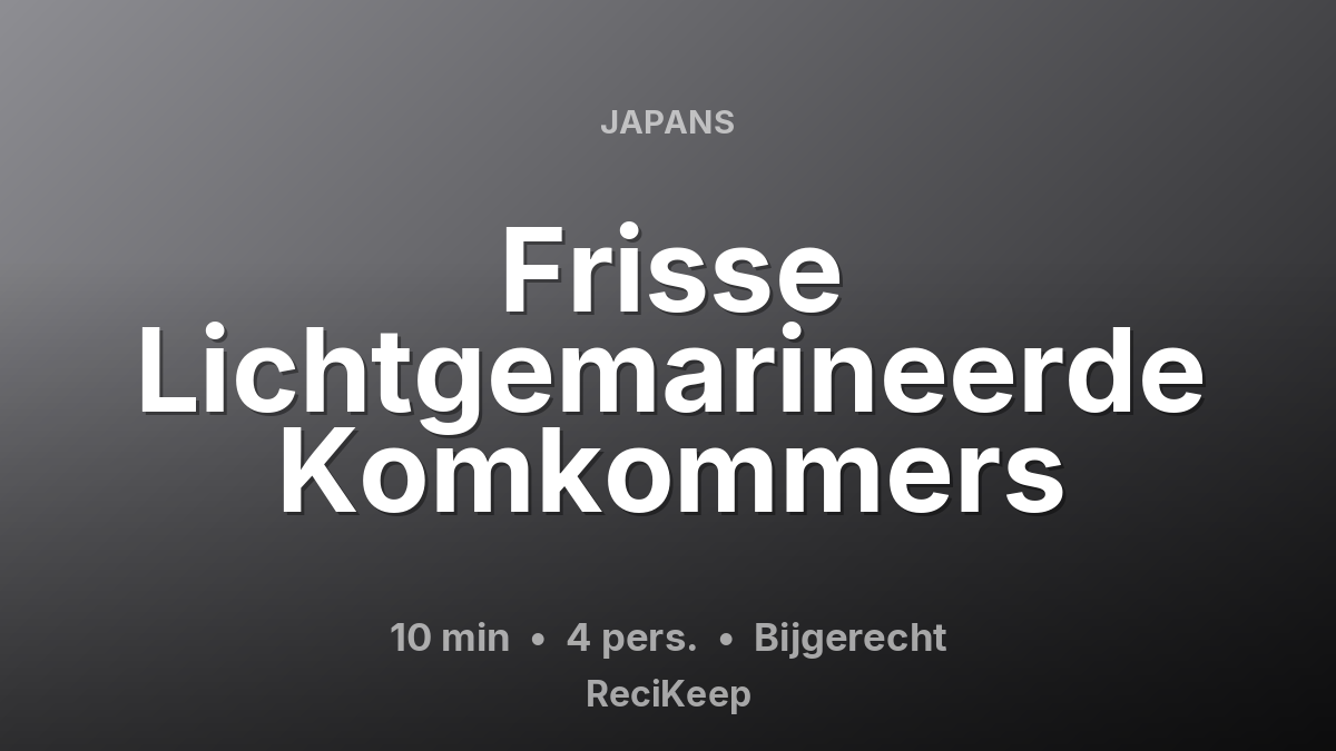 Receptkaart Frisse Lichtgemarineerde Komkommers – Bijgerecht