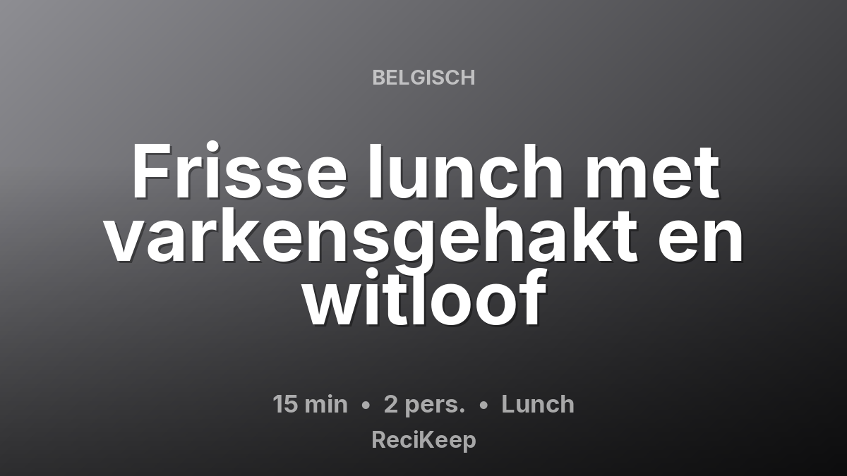 Receptkaart Frisse lunch met varkensgehakt en witloof – Lunch