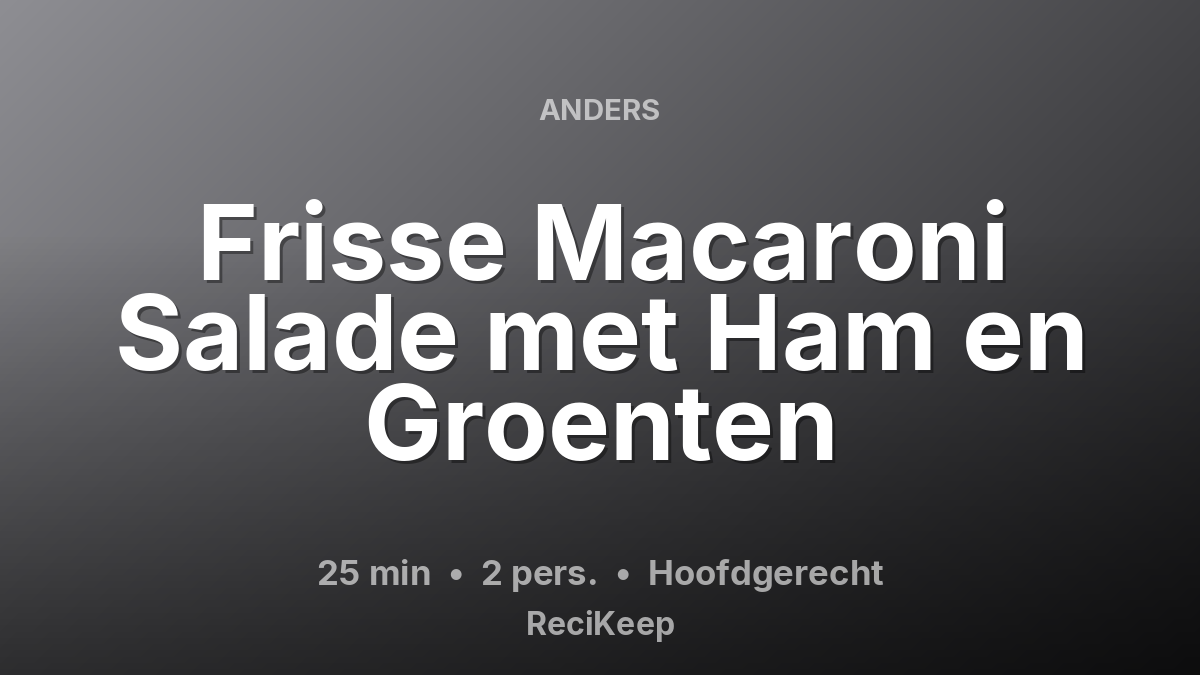 Receptkaart Frisse Macaroni Salade met Ham en Groenten – Hoofdgerecht