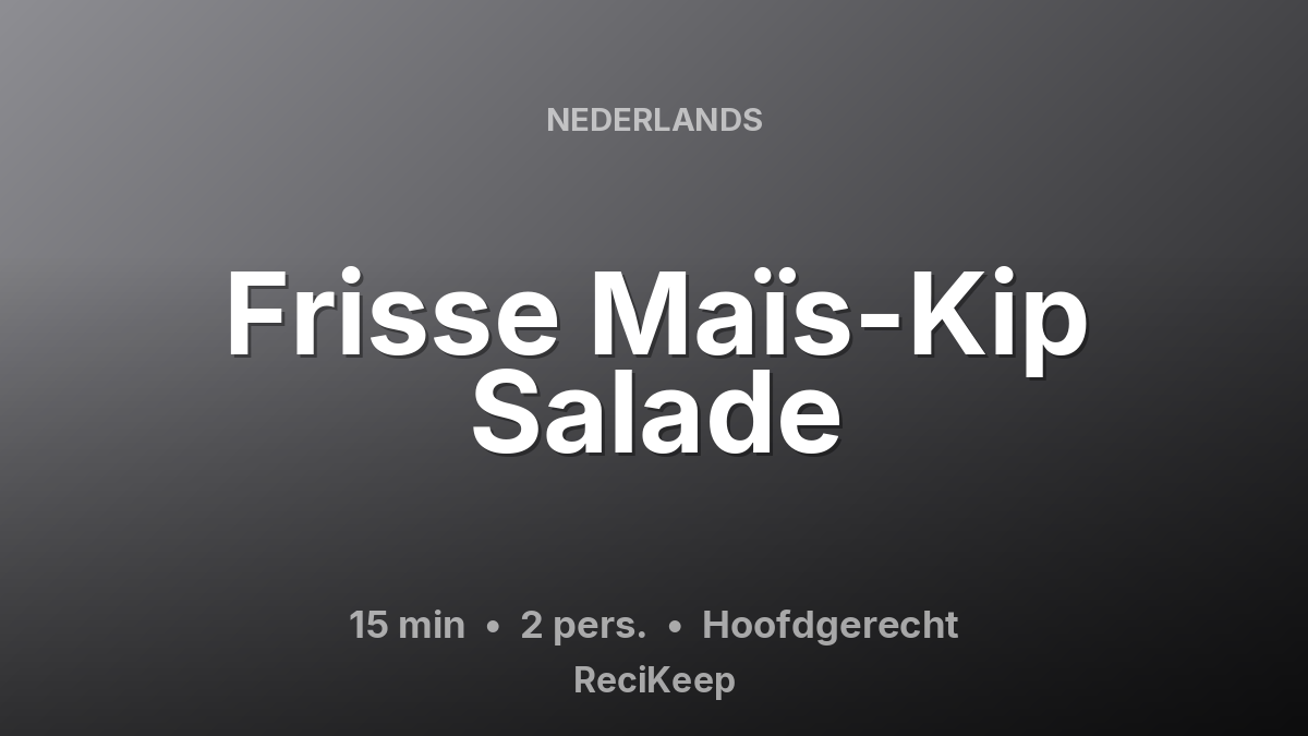 Receptkaart Frisse Maïs-Kip Salade – Hoofdgerecht