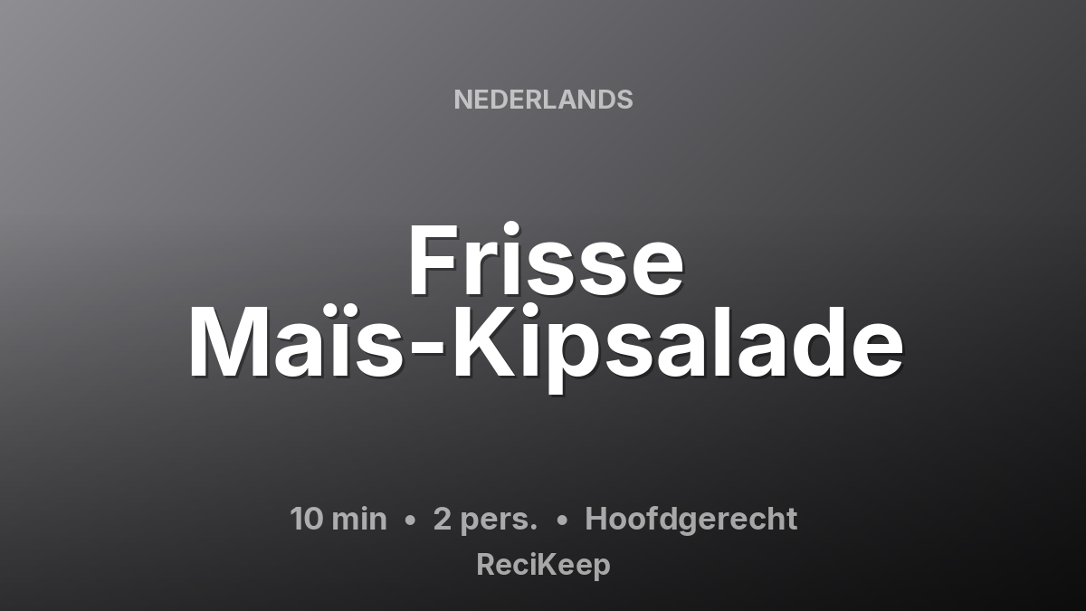 Receptkaart Frisse Maïs-Kipsalade – Hoofdgerecht