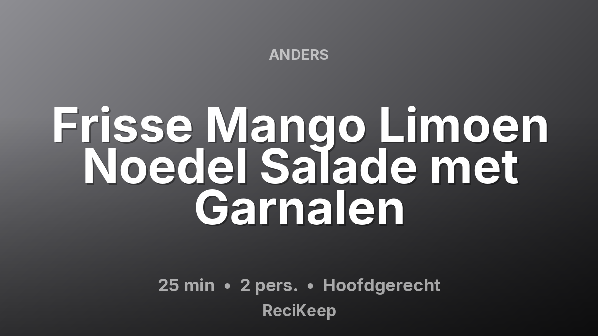 Receptkaart Frisse Mango Limoen Noedel Salade met Garnalen – Hoofdgerecht