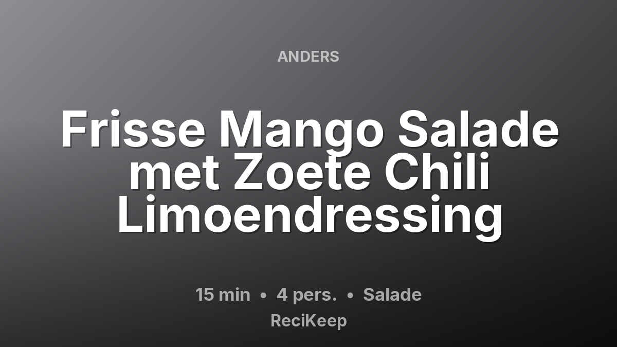 Receptkaart Frisse Mango Salade met Zoete Chili Limoendressing – Salade