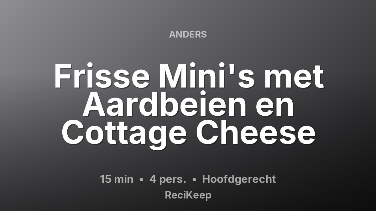 Receptkaart Frisse Mini's met Aardbeien en Cottage Cheese – Hoofdgerecht