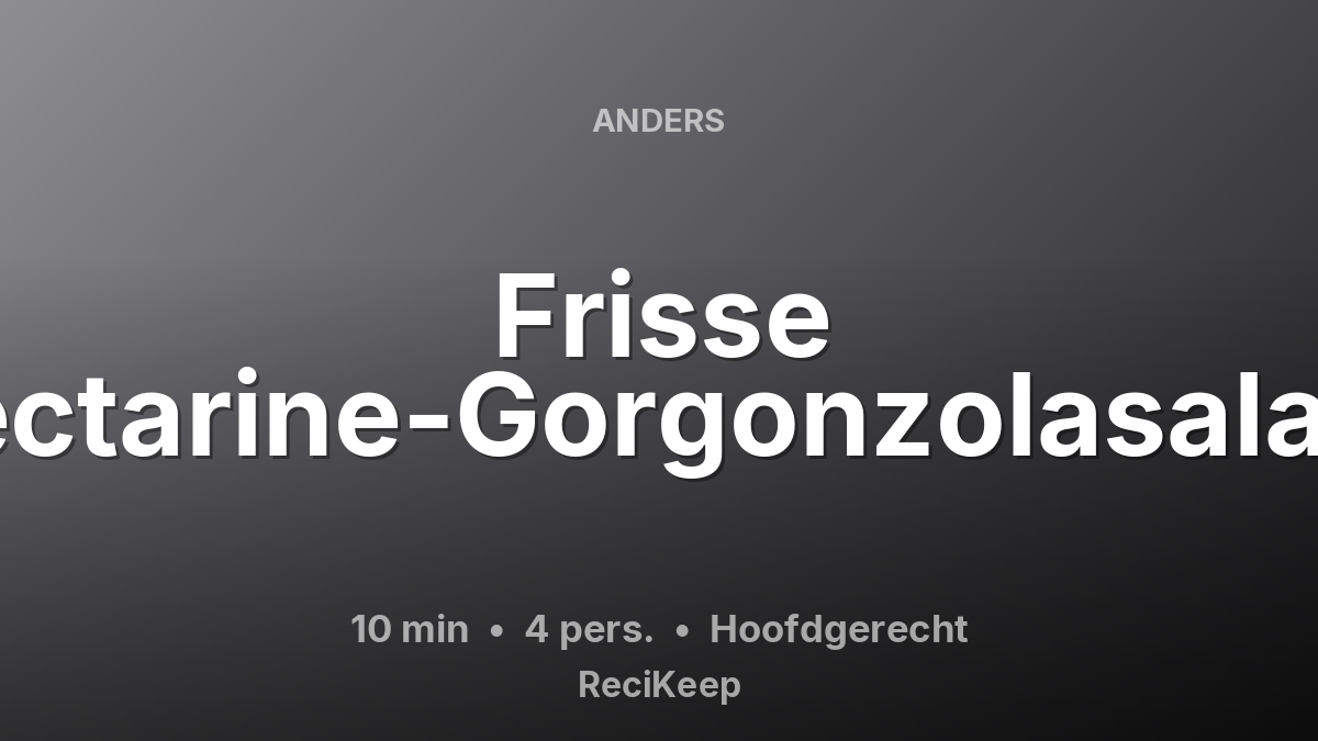 Receptkaart Frisse Nectarine-Gorgonzolasalade – Hoofdgerecht