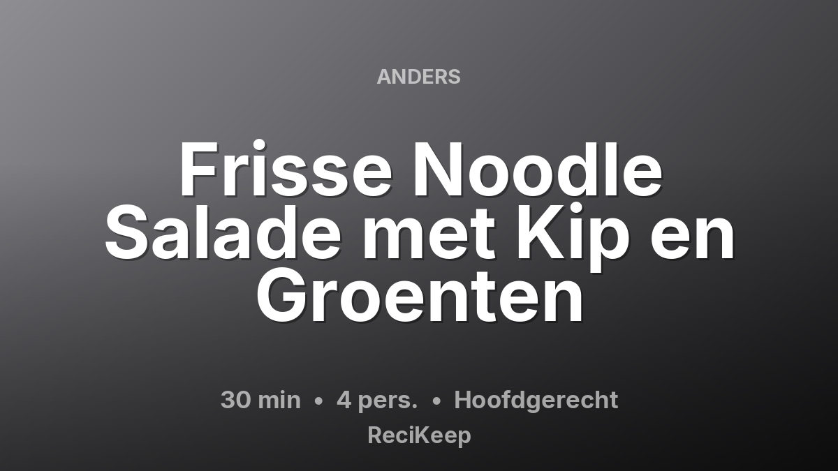Receptkaart Frisse Noodle Salade met Kip en Groenten – Hoofdgerecht