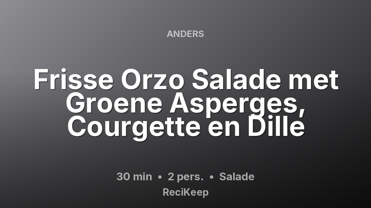 Receptkaart Frisse Orzo Salade met Groene Asperges, Courgette en Dille – Salade
