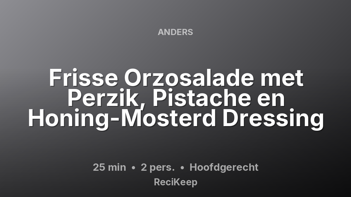 Receptkaart Frisse Orzosalade met Perzik, Pistache en Honing-Mosterd Dressing – Hoofdgerecht