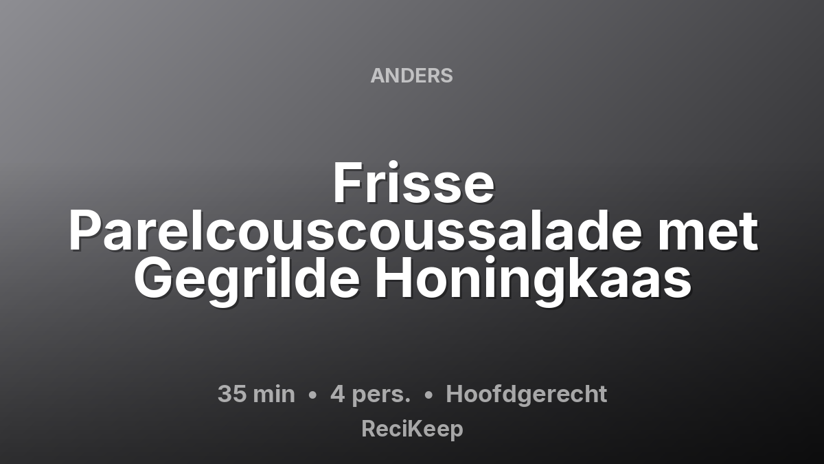 Receptkaart Frisse Parelcouscoussalade met Gegrilde Honingkaas – Hoofdgerecht