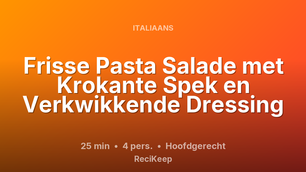 Receptkaart Frisse Pasta Salade met Krokante Spek en Verkwikkende Dressing – Hoofdgerecht