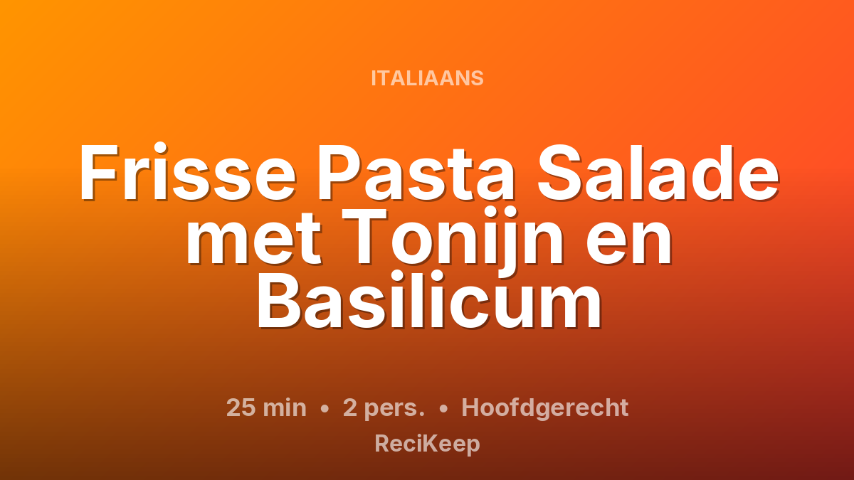 Receptkaart Frisse Pasta Salade met Tonijn en Basilicum – Hoofdgerecht