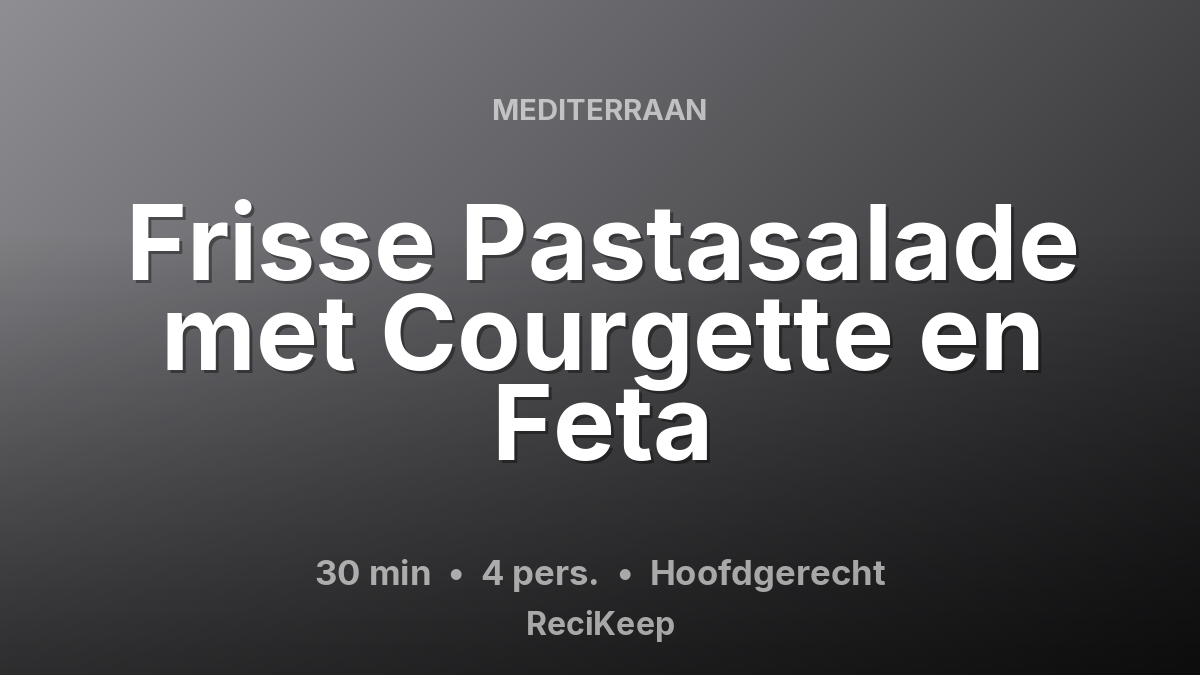 Receptkaart Frisse Pastasalade met Courgette en Feta – Hoofdgerecht