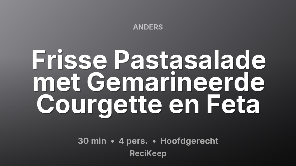 Receptkaart Frisse Pastasalade met Gemarineerde Courgette en Feta – Hoofdgerecht