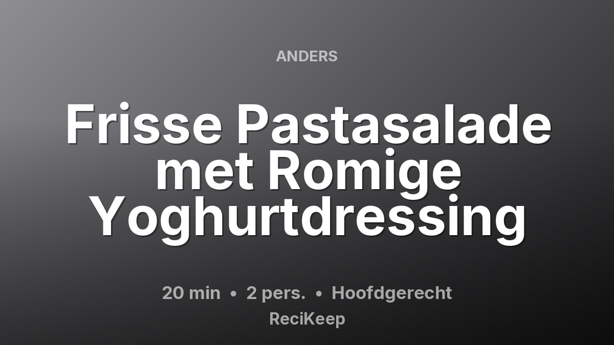 Receptkaart Frisse Pastasalade met Romige Yoghurtdressing – Hoofdgerecht