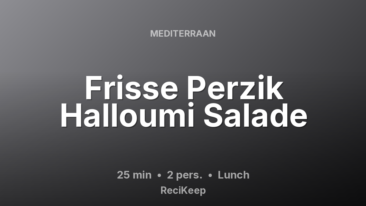 Receptkaart Frisse Perzik Halloumi Salade – Lunch