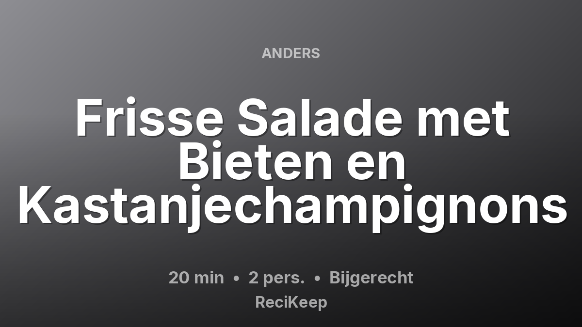 Receptkaart Frisse Salade met Bieten en Kastanjechampignons – Bijgerecht