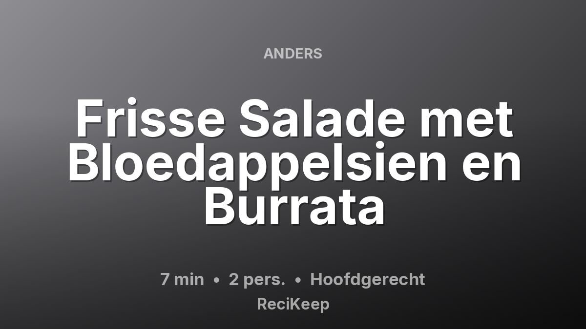 Receptkaart Frisse Salade met Bloedappelsien en Burrata – Hoofdgerecht