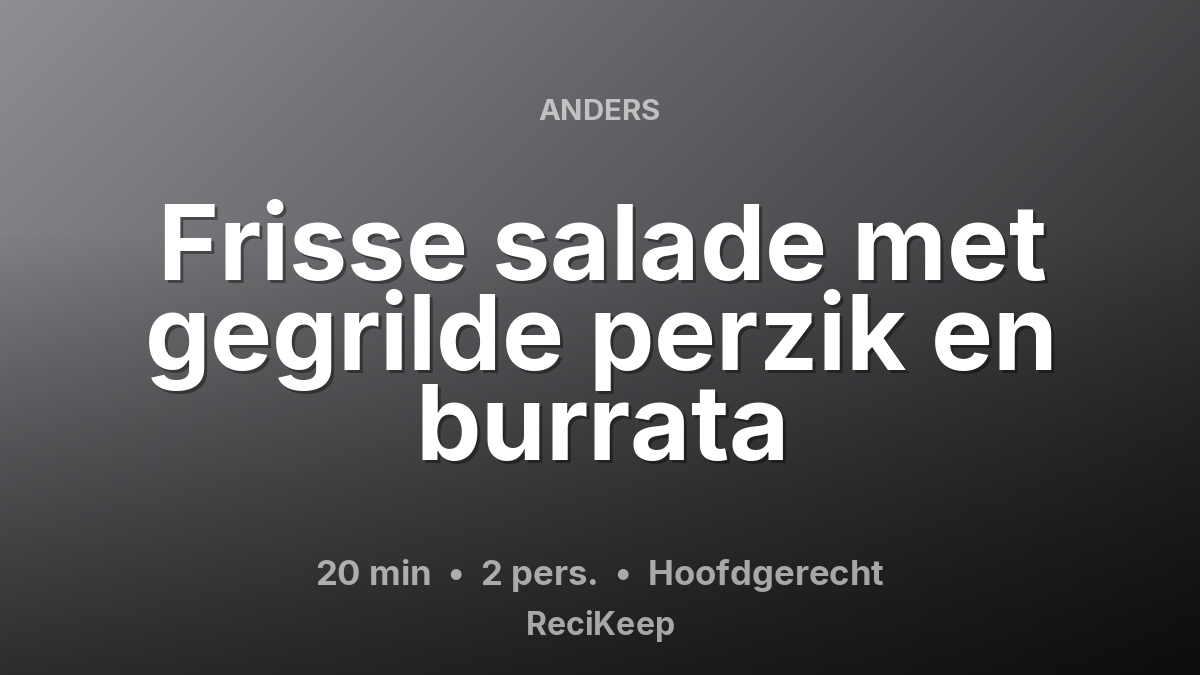 Receptkaart Frisse salade met gegrilde perzik en burrata – Hoofdgerecht