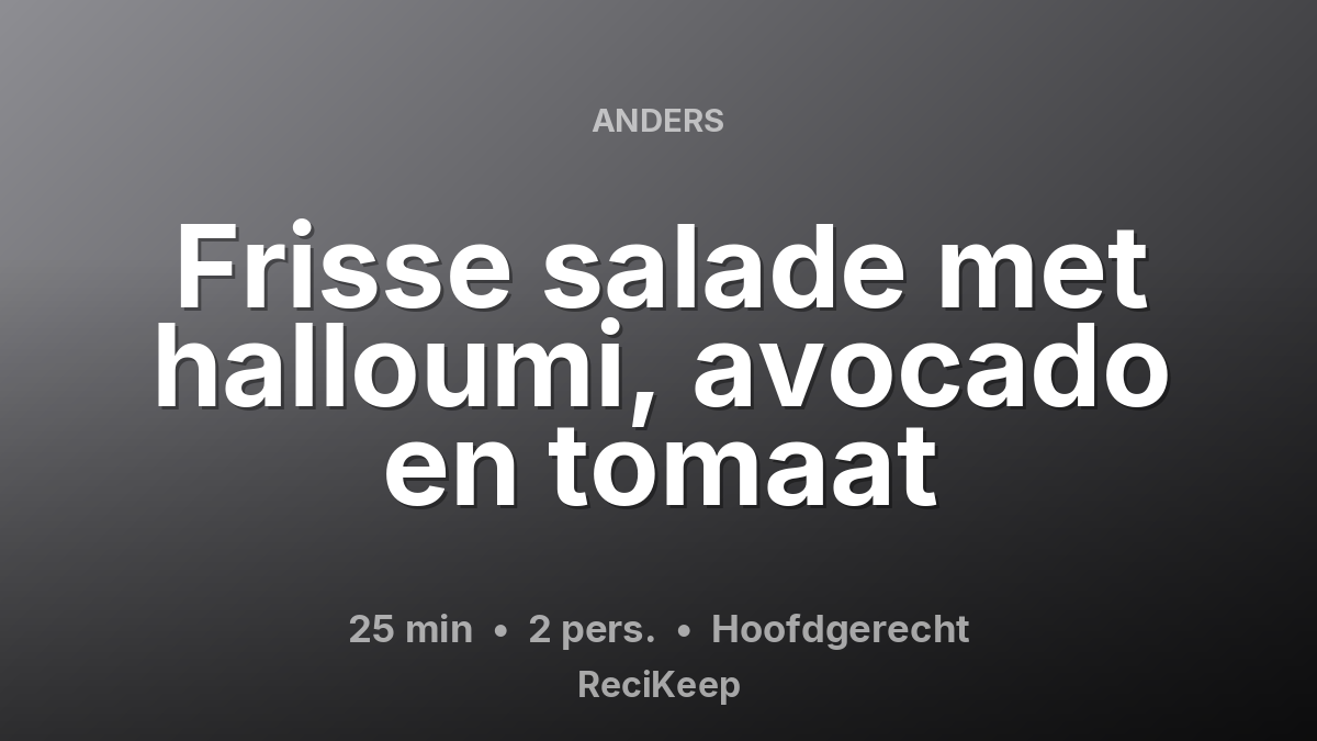 Receptkaart Frisse salade met halloumi, avocado en tomaat – Hoofdgerecht
