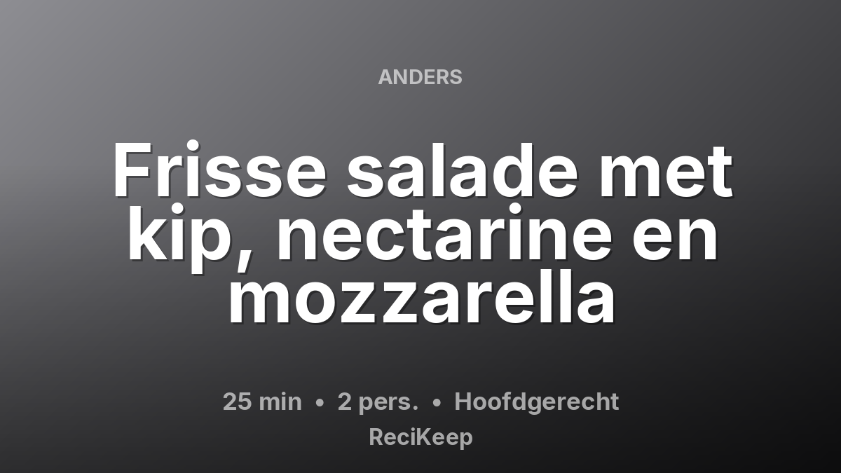 Receptkaart Frisse salade met kip, nectarine en mozzarella – Hoofdgerecht