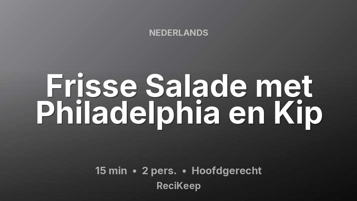 Receptkaart Frisse Salade met Philadelphia en Kip – Hoofdgerecht