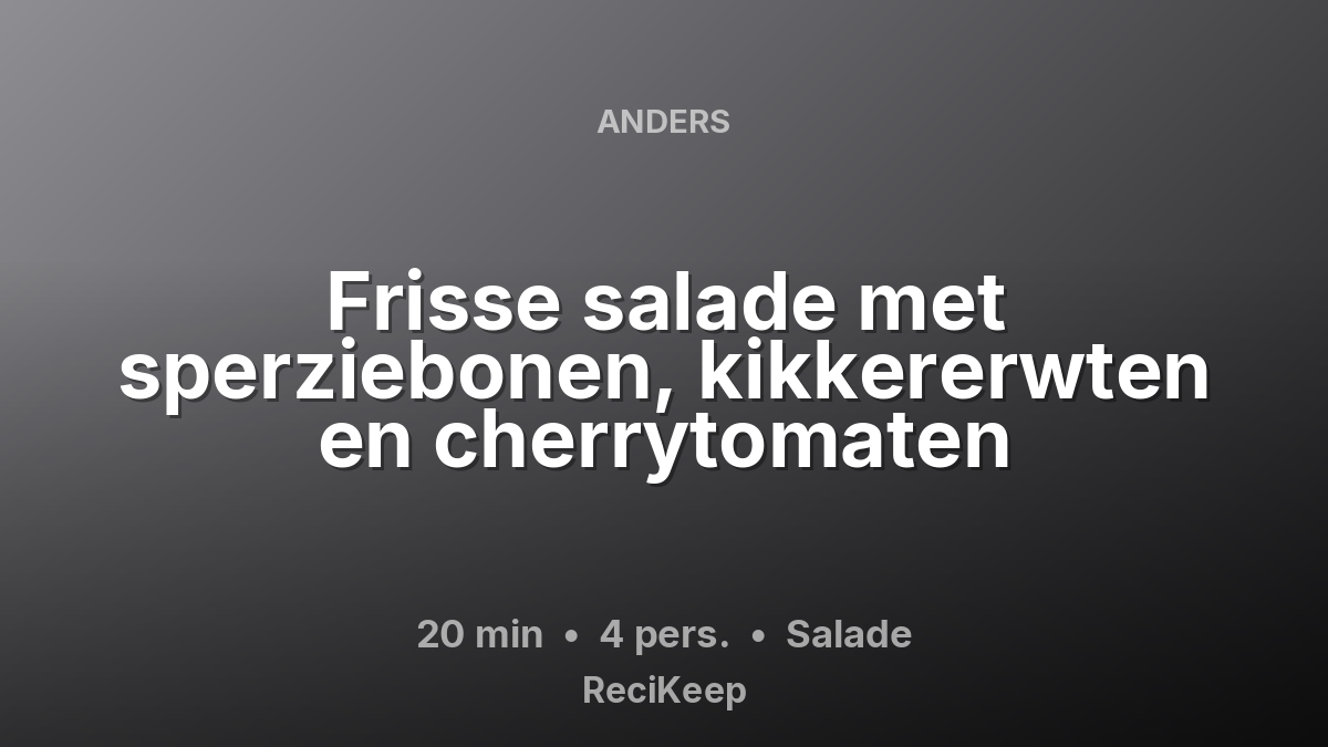 Receptkaart Frisse salade met sperziebonen, kikkererwten en cherrytomaten – Salade