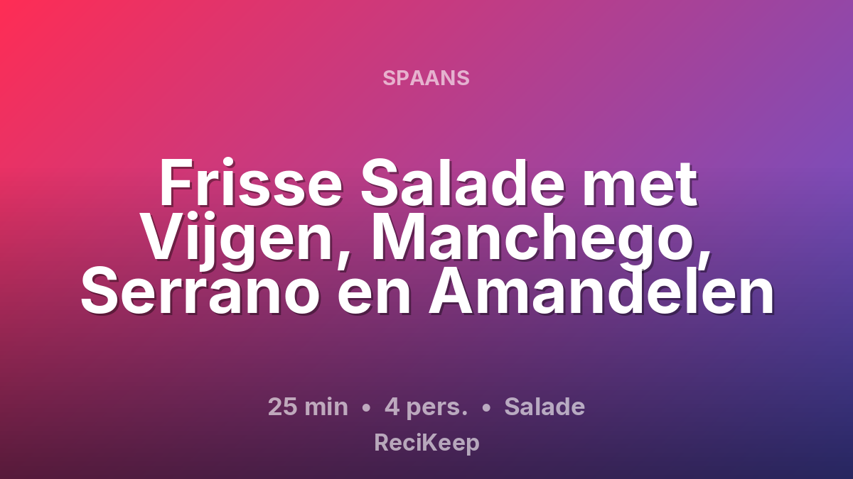 Receptkaart Frisse Salade met Vijgen, Manchego, Serrano en Amandelen – Salade