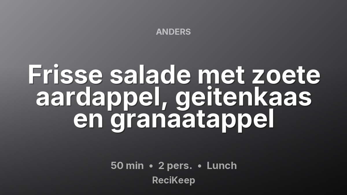 Receptkaart Frisse salade met zoete aardappel, geitenkaas en granaatappel – Lunch