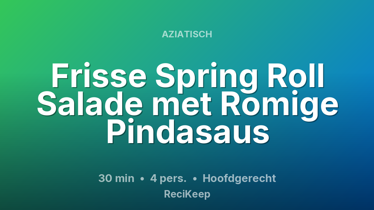 Receptkaart Frisse Spring Roll Salade met Romige Pindasaus – Hoofdgerecht
