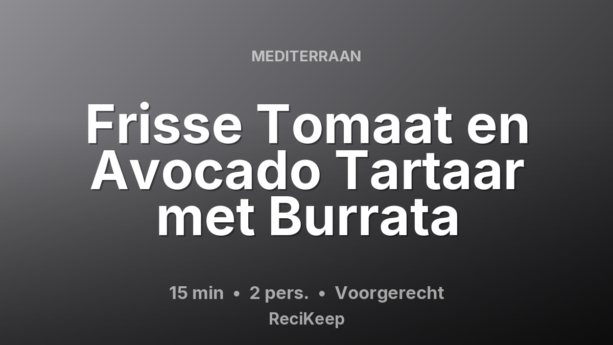 Receptkaart Frisse Tomaat en Avocado Tartaar met Burrata – Voorgerecht